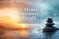 The 7-Minute Recovery Breath